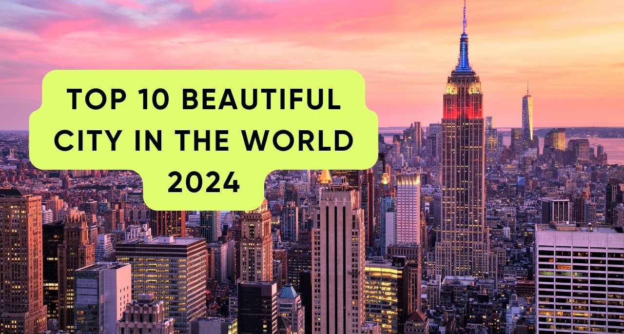 Top 10 Beautiful City in The World 2024